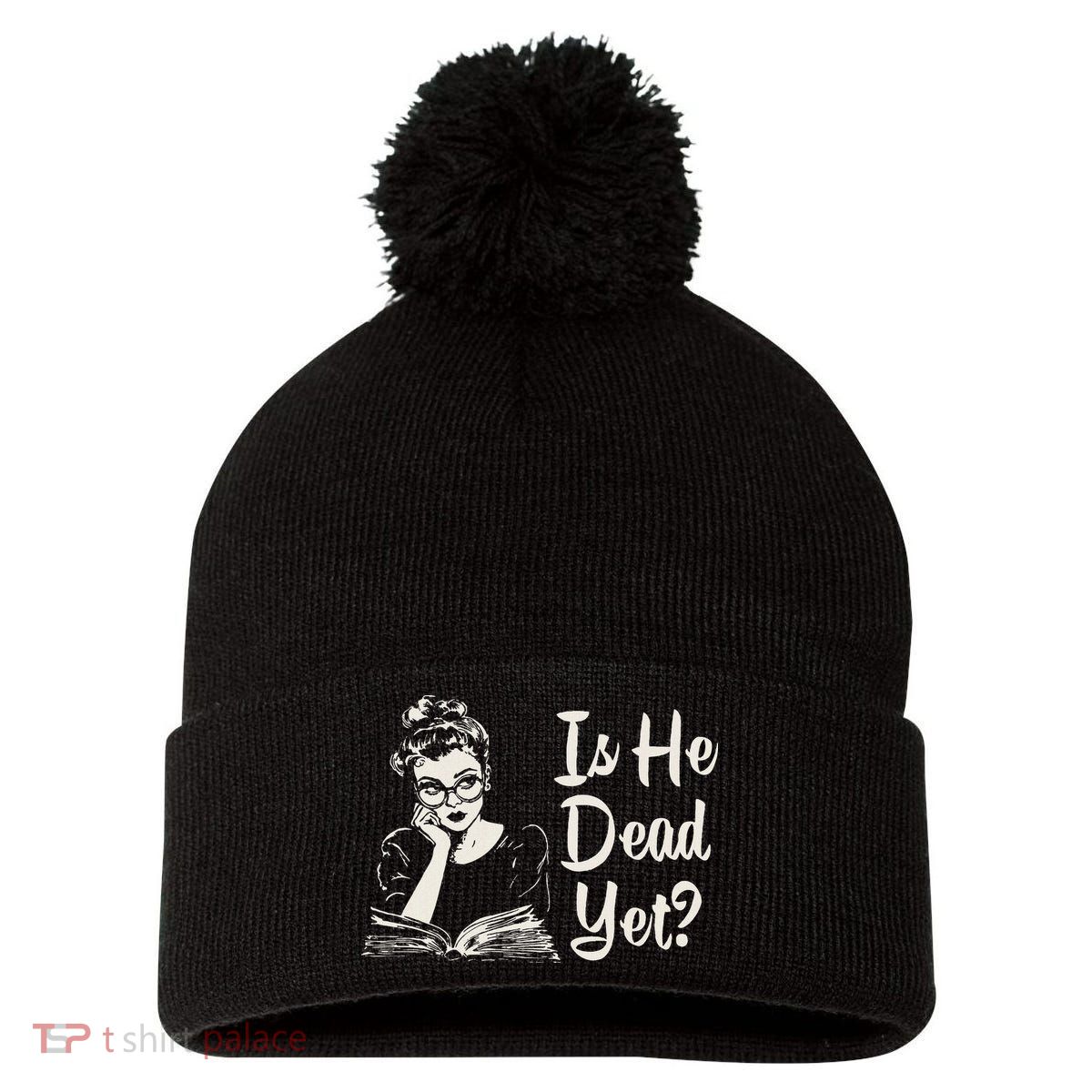 Is He Dead Yet Pom Pom 12in Knit Beanie