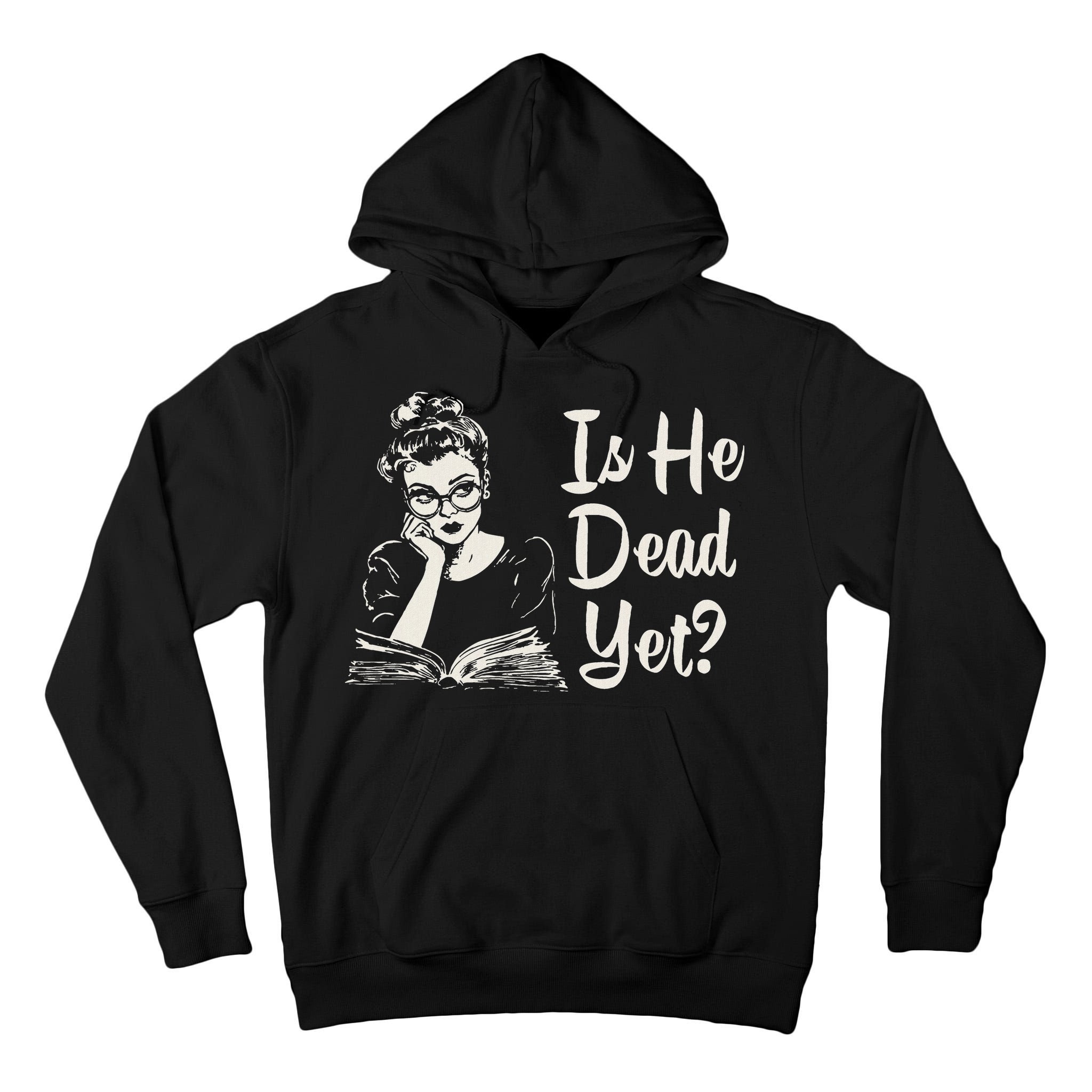 Is He Dead Yet Tall Hoodie