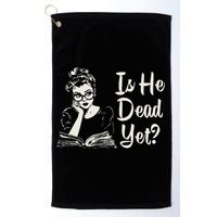 Is He Dead Yet Golf Towel
