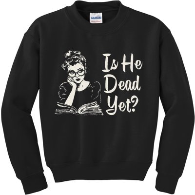 Is He Dead Yet Kids Sweatshirt