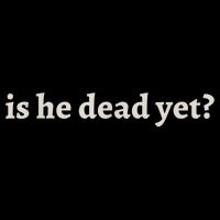 Is He Dead Yet Vintage Bag