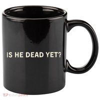 Is He Dead Yet? 11oz C Handle Ceramic Mug