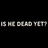 Is He Dead Yet? Flat Bill Trucker Hat