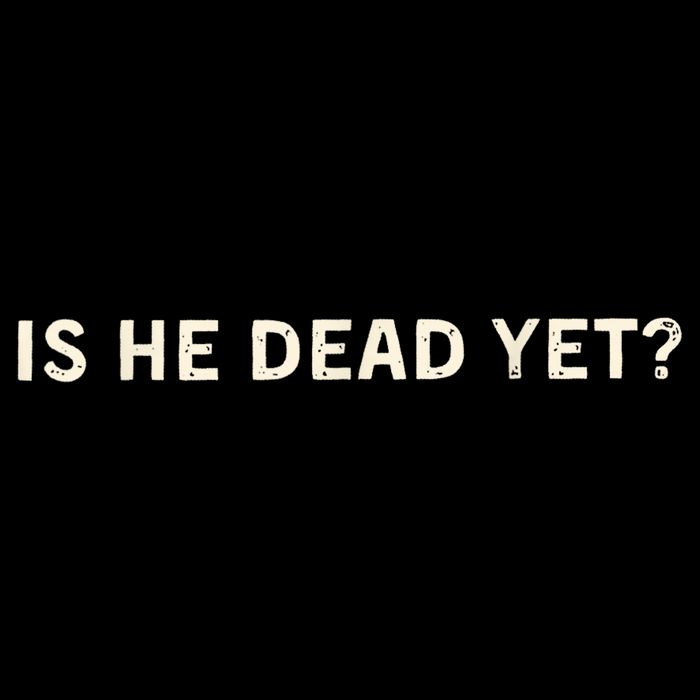 Is He Dead Yet? Flat Bill Trucker Hat
