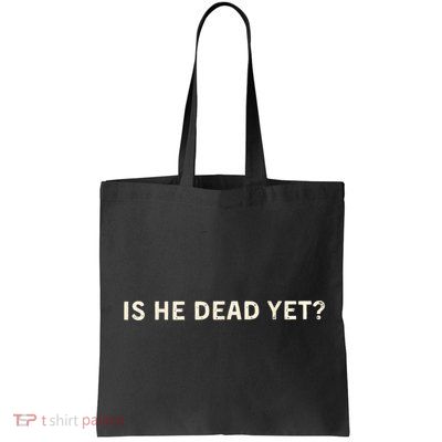 Is He Dead Yet? Bag