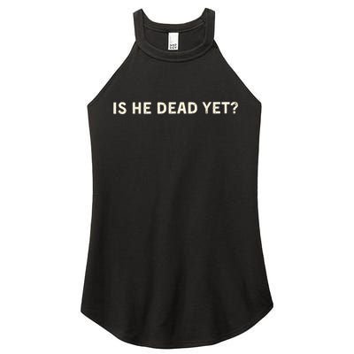 Is He Dead Yet? Women's Perfect Tri Rocker Tank