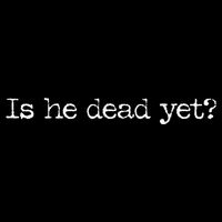 Is He Dead Yet? Drawstring Bag