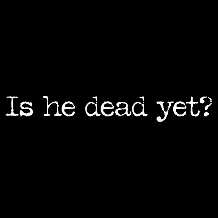 Is He Dead Yet? Magnet