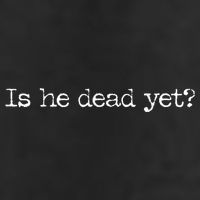 Is He Dead Yet? Golf Towel