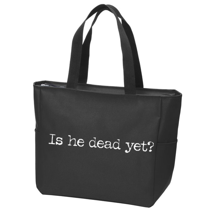 Is He Dead Yet? Zip Tote Bag
