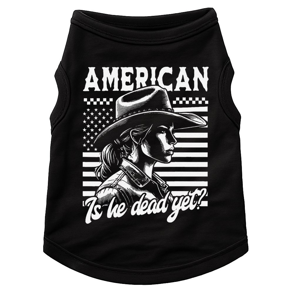 Is He Dead Yet Cowgirl Women Us Flag American For Girl Doggie Tank