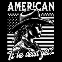 Is He Dead Yet Cowgirl Women Us Flag American For Girl Sweatshirt
