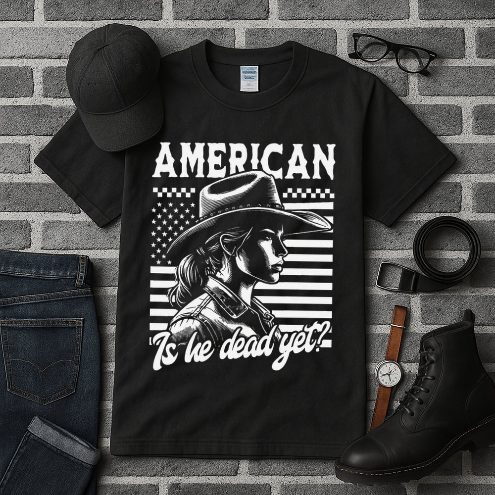 Is He Dead Yet Cowgirl Women Us Flag American For Girl Tall T-Shirt