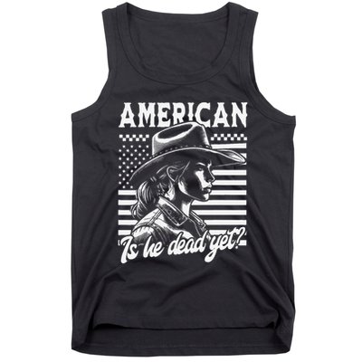 Is He Dead Yet Cowgirl Women Us Flag American For Girl Tank Top