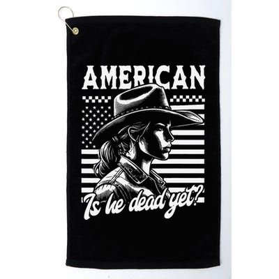 Is He Dead Yet Cowgirl Women Us Flag American For Girl Golf Towel