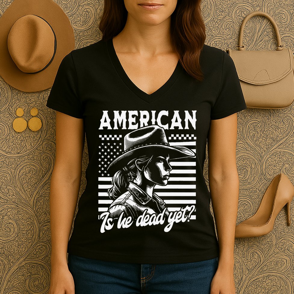 Is He Dead Yet Cowgirl Women Us Flag American For Girl Women's V-Neck T-Shirt