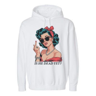 Is He Dead Yet Garment-Dyed Fleece Hoodie