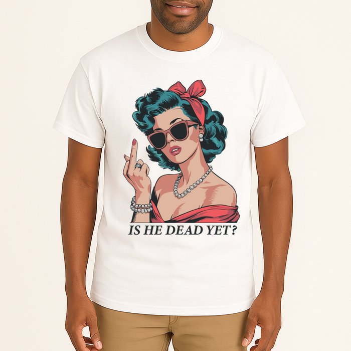 Is He Dead Yet Tall T-Shirt