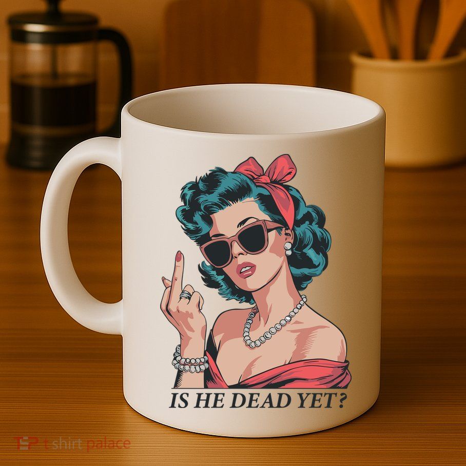 Is He Dead Yet Mug