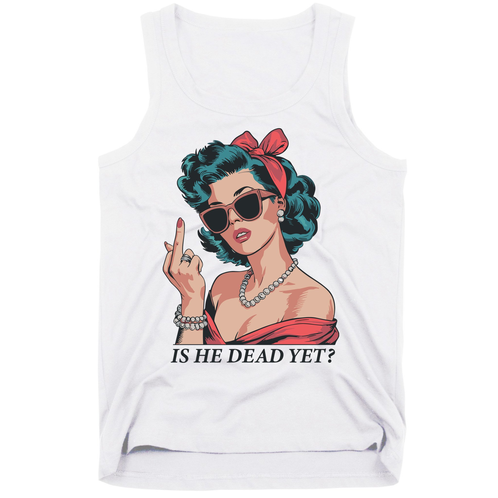 Is He Dead Yet Tank Top