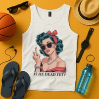 Is He Dead Yet Tank Top
