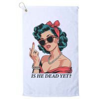Is He Dead Yet Golf Towel
