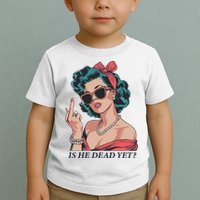 Is He Dead Yet Toddler T-Shirt