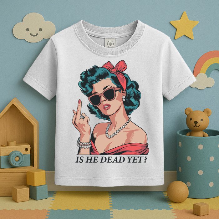 Is He Dead Yet Toddler T-Shirt