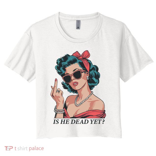 Is He Dead Yet Crop Top
