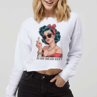 Is He Dead Yet Cropped Pullover Crew