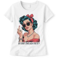 Is He Dead Yet Womens T-Shirt