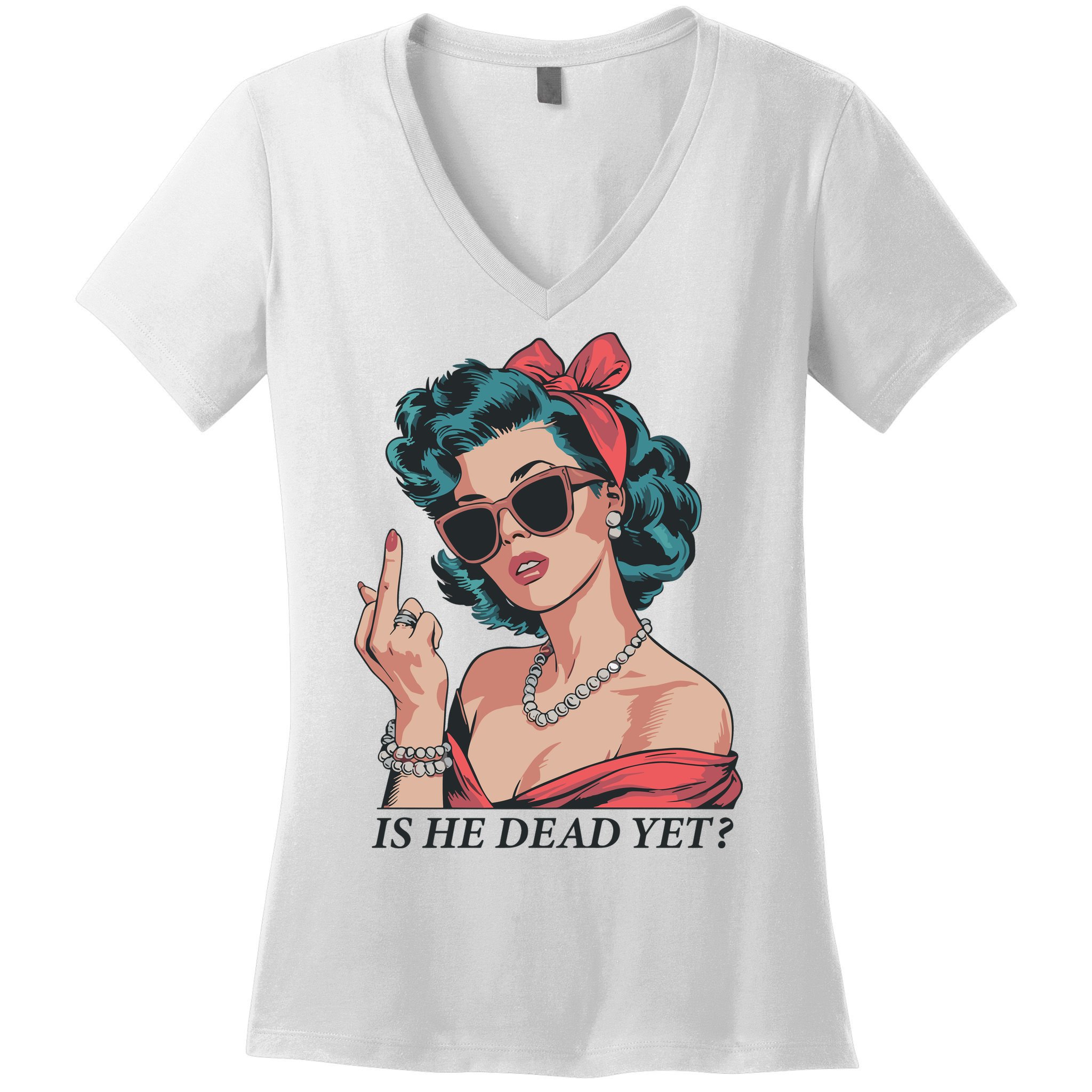 Is He Dead Yet Women's V-Neck T-Shirt