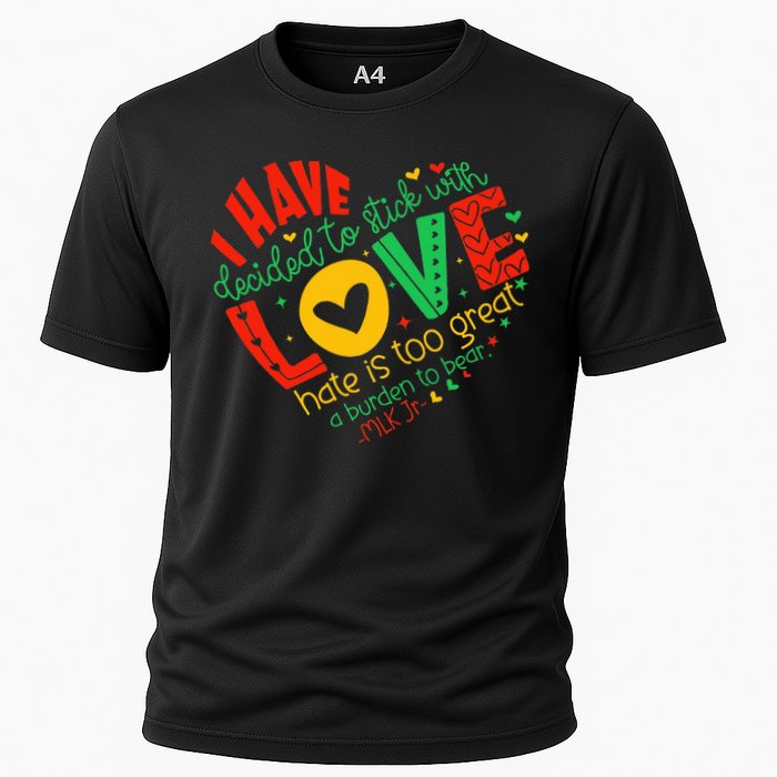 I Have Decided To Stick With Love Mlk Black History Month Cooling Performance Crew T-Shirt