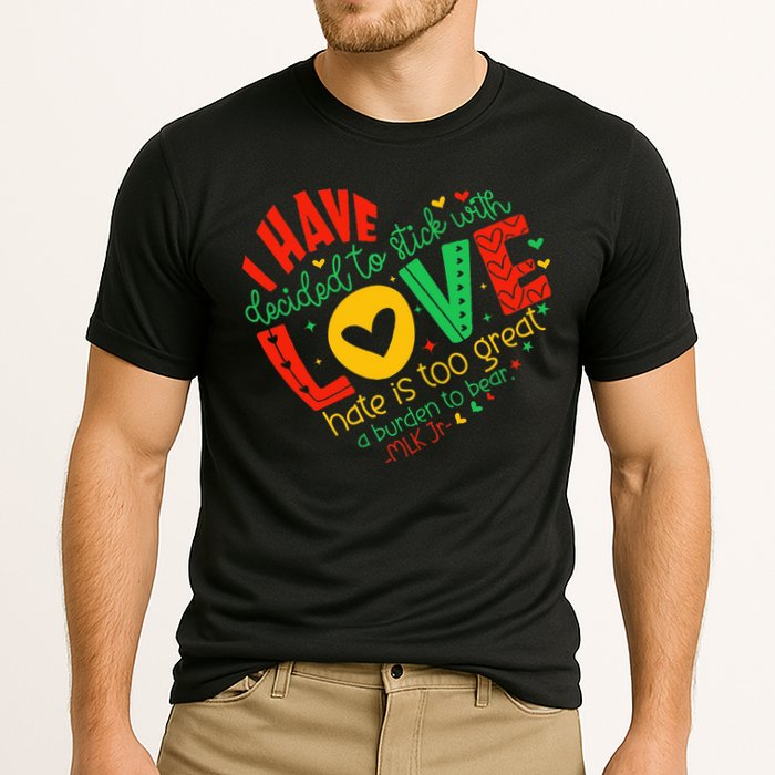 I Have Decided To Stick With Love Mlk Black History Month Cooling Performance Crew T-Shirt