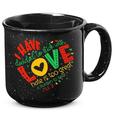 I Have Decided To Stick With Love Mlk Black History Month 15oz Campfire Ceramic Mug