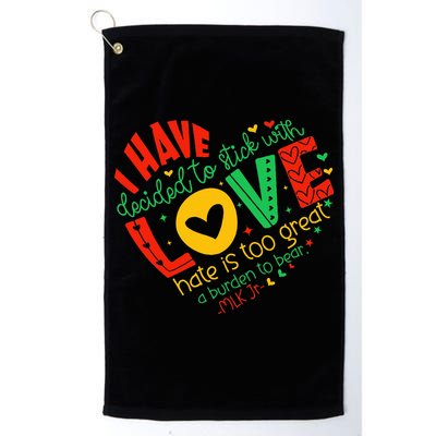 I Have Decided To Stick With Love Mlk Black History Month Golf Towel