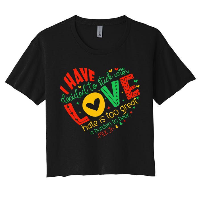 I Have Decided To Stick With Love Mlk Black History Month Women's Crop Top Tee