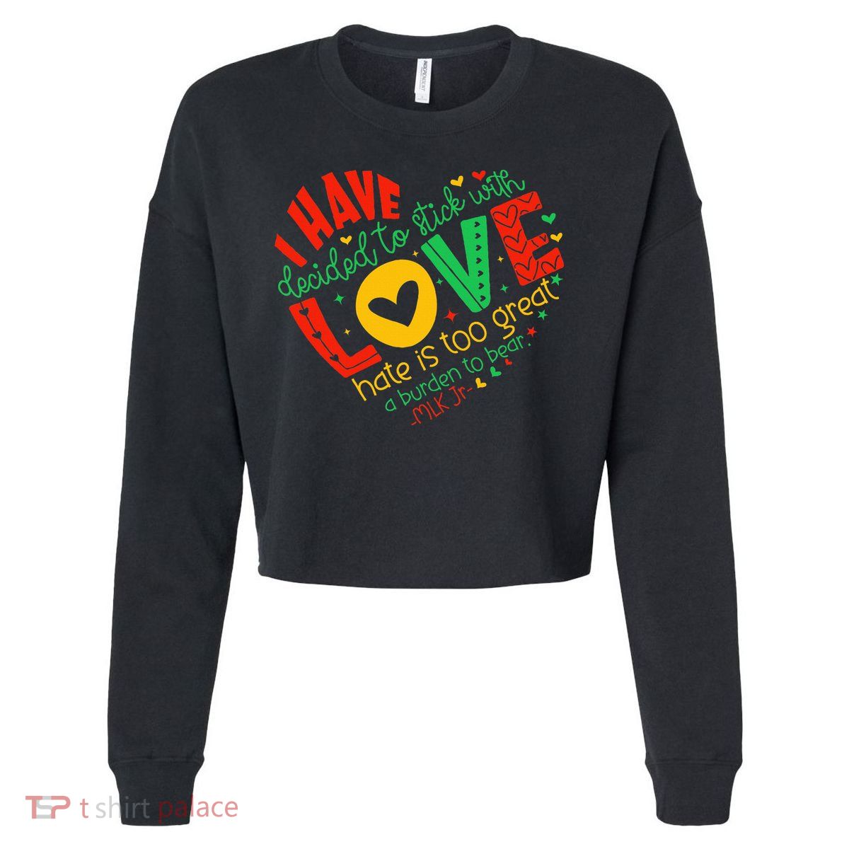 I Have Decided To Stick With Love Mlk Black History Month Cropped Pullover Crew