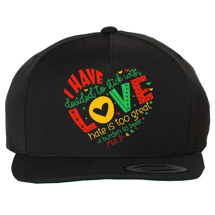 I Have Decided To Stick With Love Mlk Black History Month Wool Snapback Cap