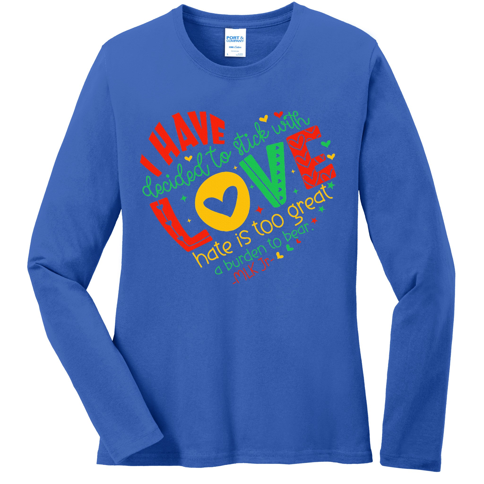 I Have Decided To Stick With Love Mlk Black History Month Ladies Long Sleeve Shirt