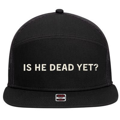 Is He Dead Yet 7 Panel Mesh Trucker Snapback Hat