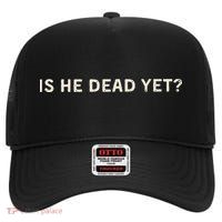 Is He Dead Yet High Crown Mesh Back Trucker Hat