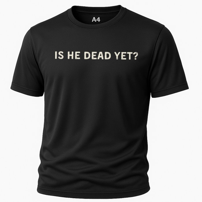 Is He Dead Yet Performance Shirt
