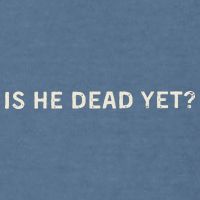 Is He Dead Yet Garment-Dyed Sweatshirt