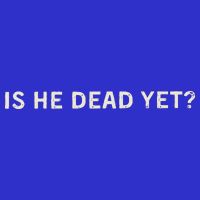 Is He Dead Yet V-Neck T-Shirt