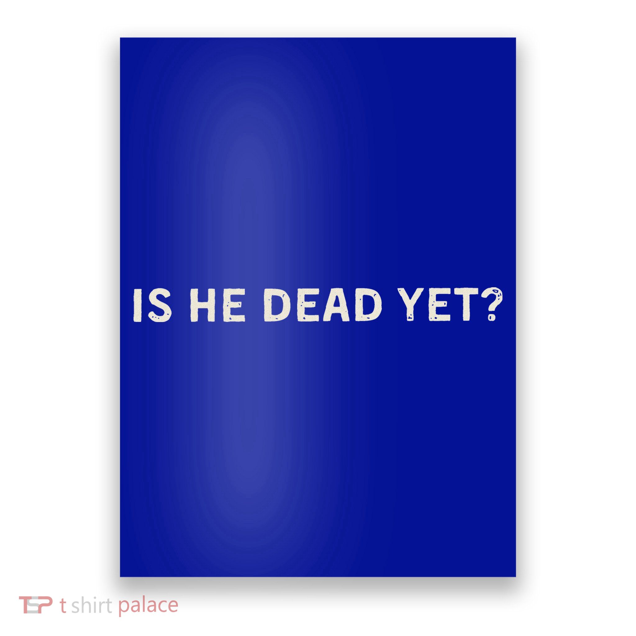 Is He Dead Yet Poster