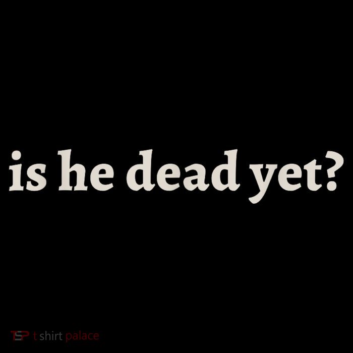 Is He Dead Yet Vintage Button