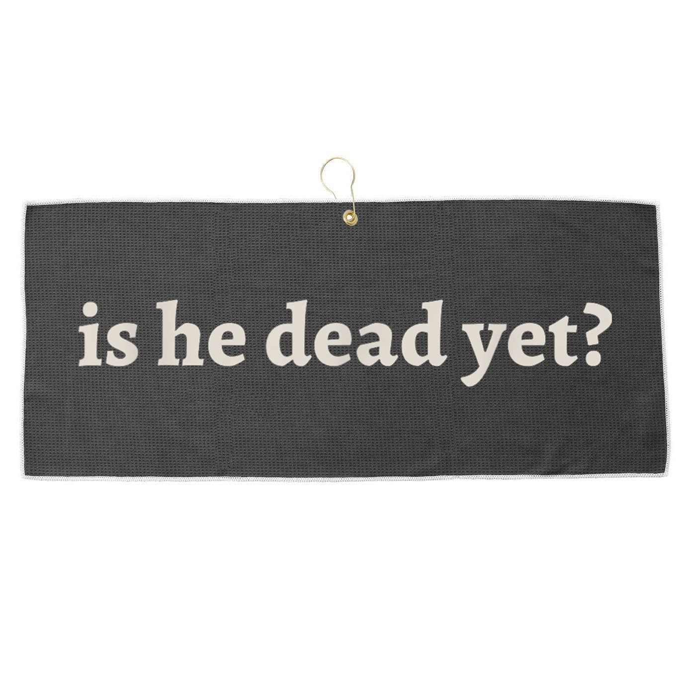 Is He Dead Yet Vintage Large Microfiber Waffle Golf Towel