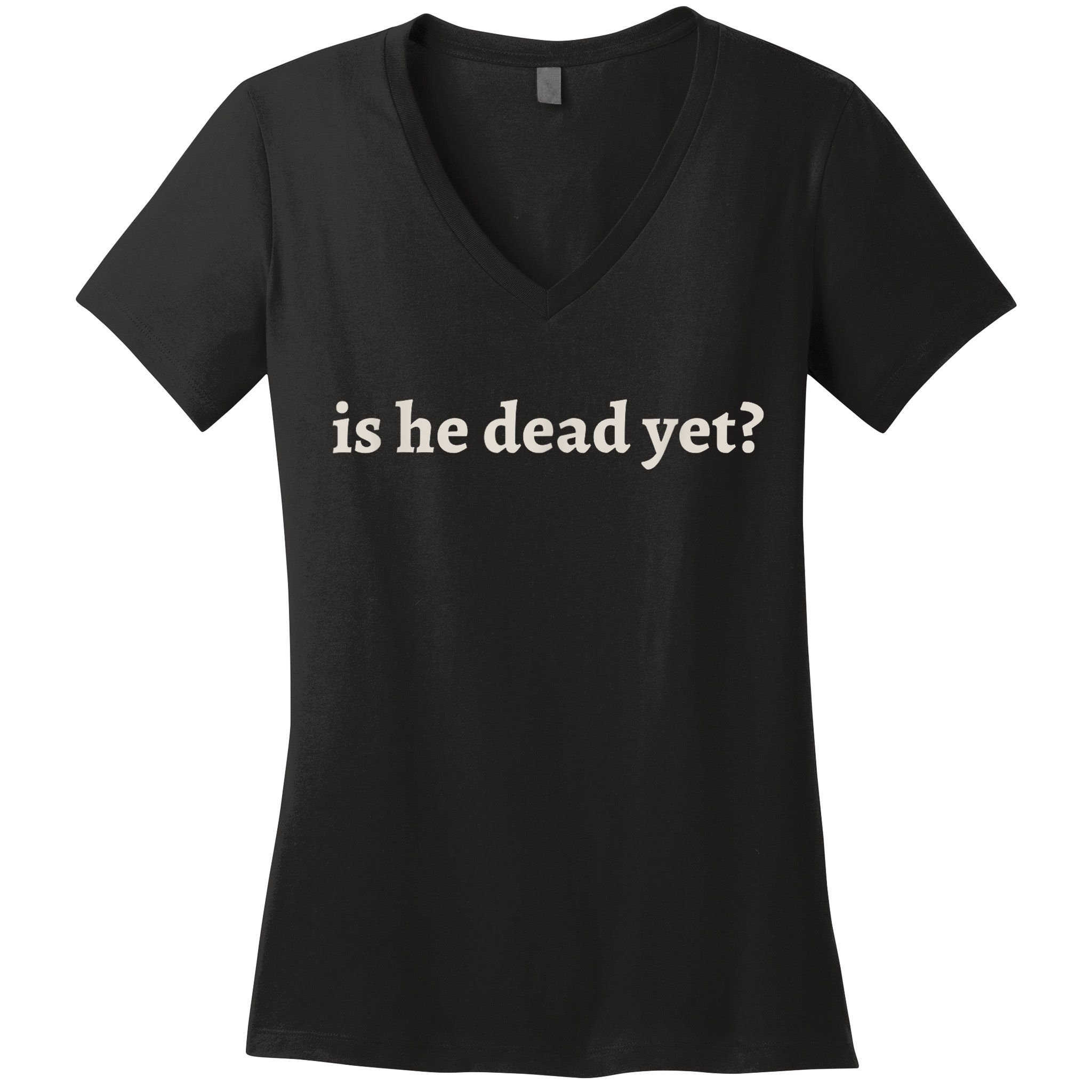 Is He Dead Yet Vintage Women's V-Neck T-Shirt