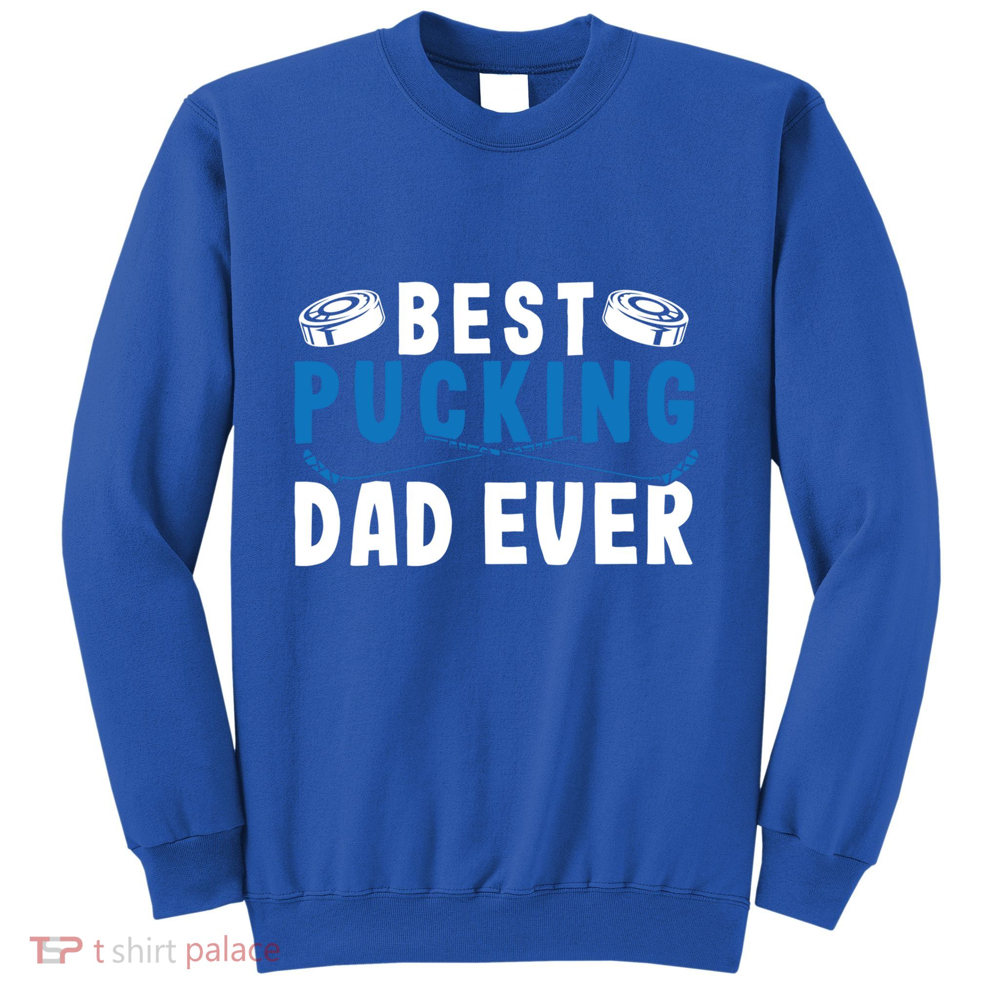 Ice Hockey Dad Best Pucking Dad Gift Sweatshirt